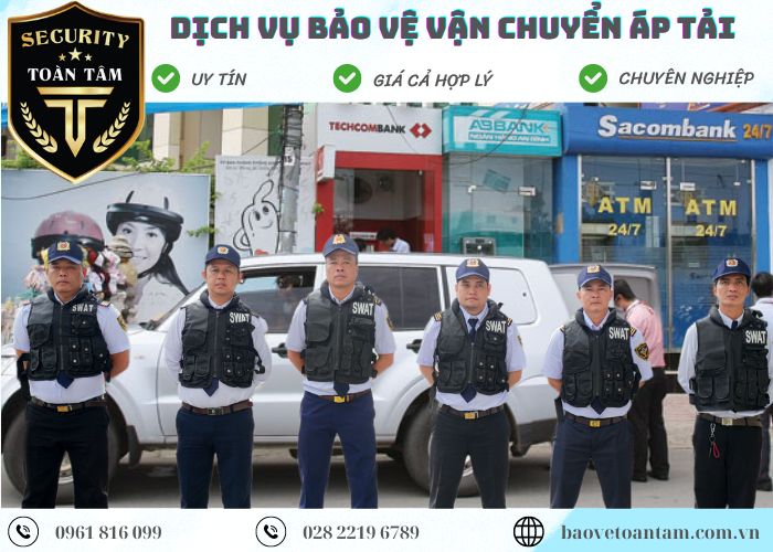 Dịch vụ bảo vệ áp tải hàng hóa - Tiền chuyên nghiệp 24/24